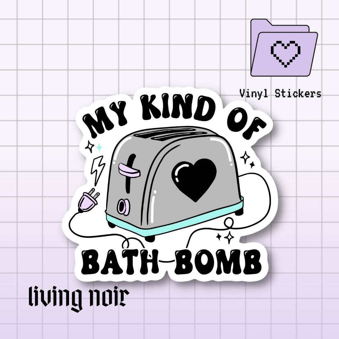 My Kind Of Bath Bomb Toaster Dark Humor Sticker